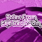 Tales From the Rec Room