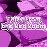 Tales From the Rec Room