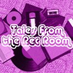 Tales From the Rec Room