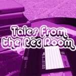 Tales From the Rec Room
