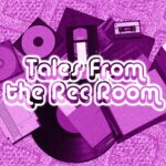 Tales From the Rec Room