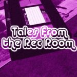 Tales From the Rec Room