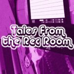 Tales From the Rec Room